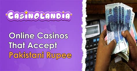 Pakistani Rupee (PKR) Online Casinos .